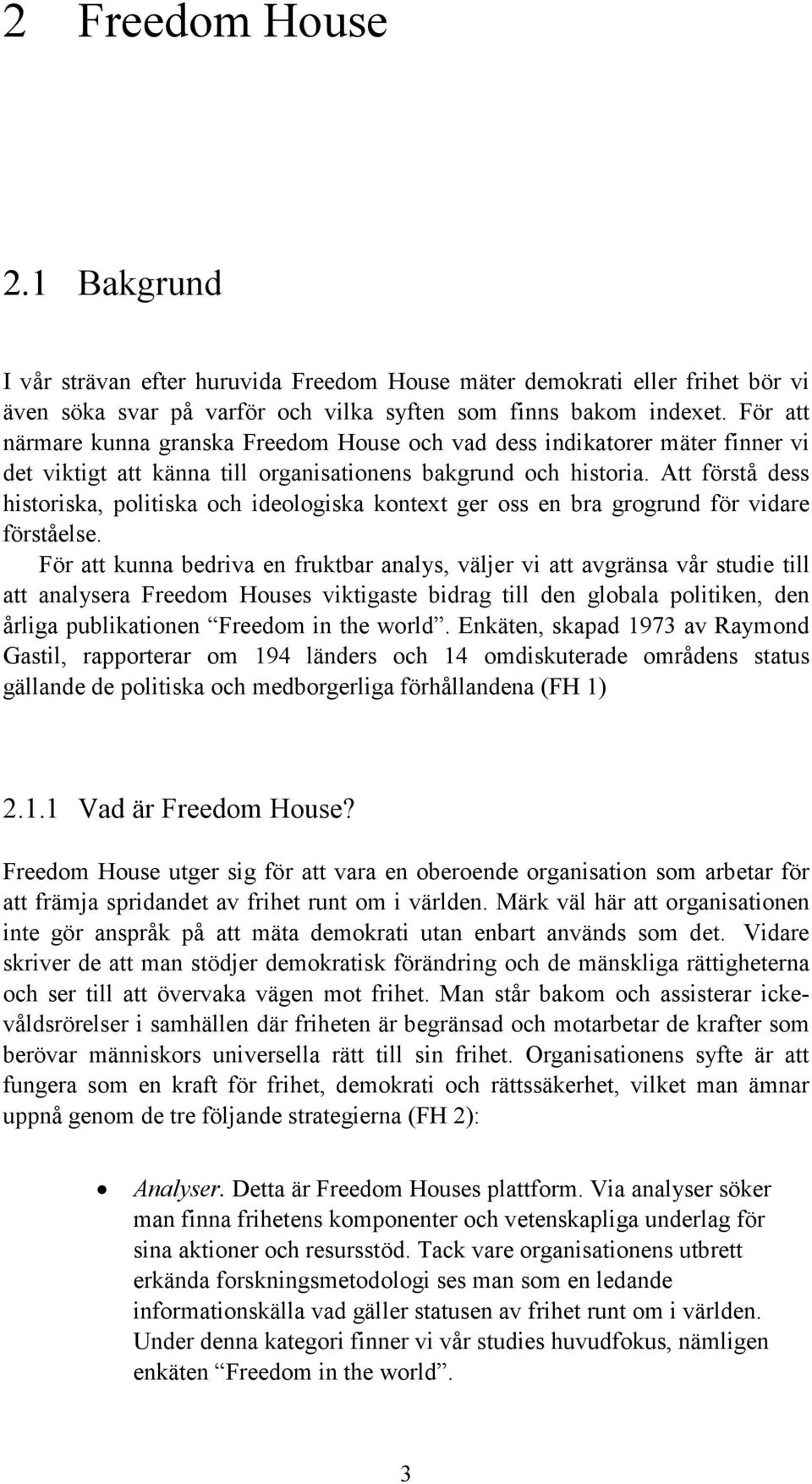 Att förstå dess historiska, politiska och ideologiska kontext ger oss en bra grogrund för vidare förståelse.