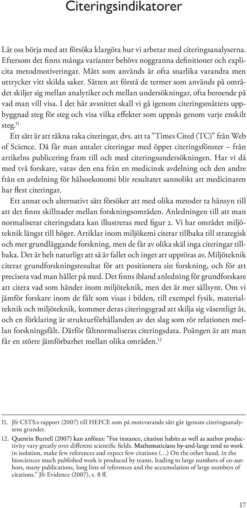 Sätten att förstå de termer som används på området skiljer sig mellan analytiker och mellan undersökningar, ofta beroende på vad man vill visa.