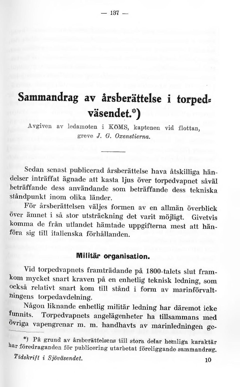 olika länder. För årsberättelsen väljes formen av en allmän överblick över ämnet i srt stor utsträckning det varit möjligt.