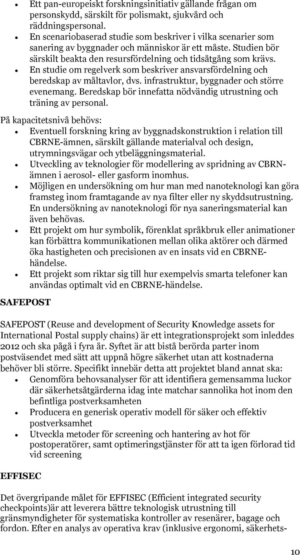 En studie om regelverk som beskriver ansvarsfördelning och beredskap av måltavlor, dvs. infrastruktur, byggnader och större evenemang.