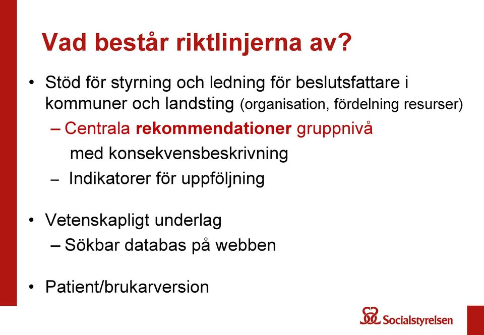 (organisation, fördelning resurser) Centrala rekommendationer gruppnivå