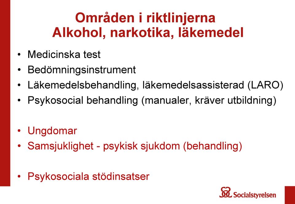 läkemedelsassisterad (LARO) Psykosocial behandling (manualer,