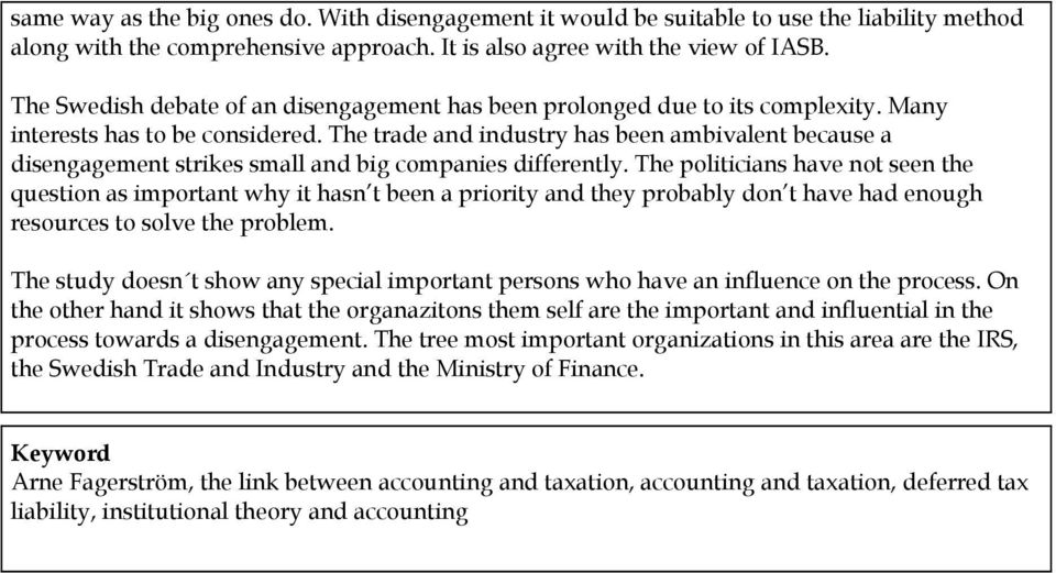 The trade and industry has been ambivalent because a disengagement strikes small and big companies differently.