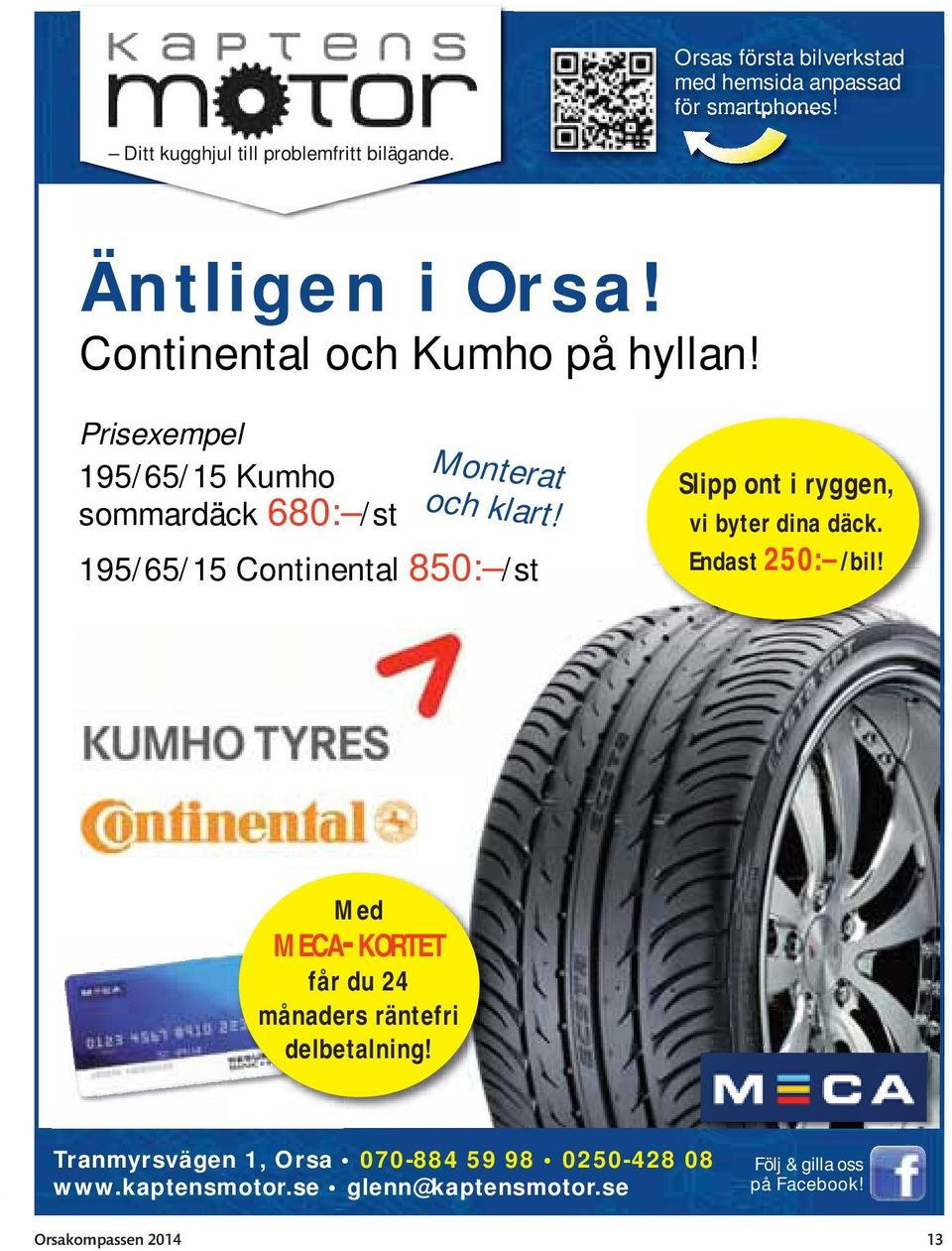 195/65/15 Continental 850: /st Slipp ont i ryggen, vi byter dina däck. Endast 250: /bil!