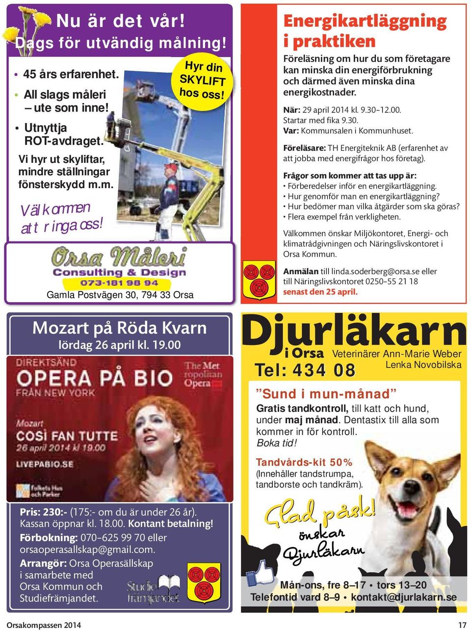 Förbokning: 070 625 99 70 eller orsaoperasallskap@gmail.com. Arrangör: Orsa Operasällskap i samarbete med Orsa Kommun och Studiefrämjandet.