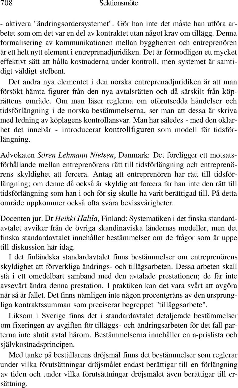 Det är förmodligen ett mycket effektivt sätt att hålla kostnaderna under kontroll, men systemet är samtidigt väldigt stelbent.