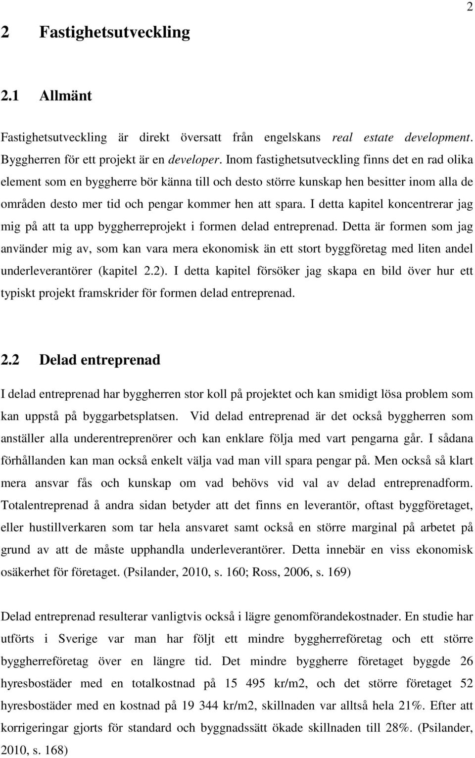 I detta kapitel kocetrerar jag mig på att ta upp byggherreprojekt i forme delad etrepread.