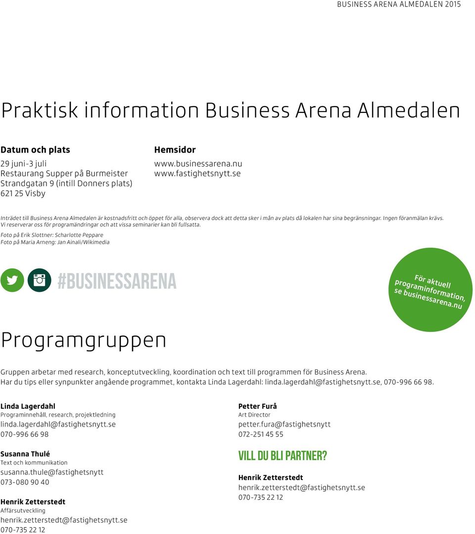 Vi reserverar oss för programändringar och att vissa seminarier kan bli fullsatta.