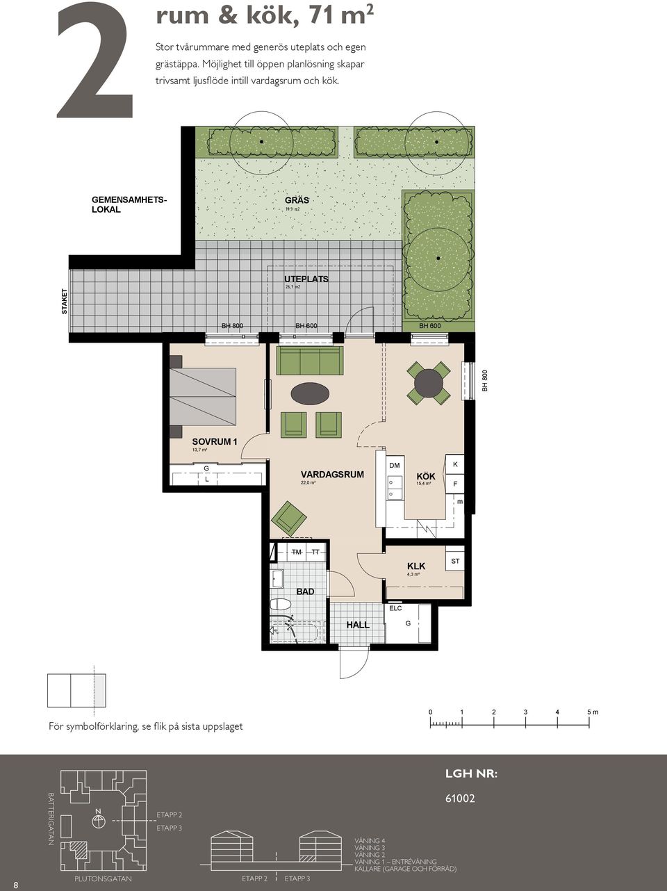 2 EMESAMHETS- OA EMESAMHETS- OA RÄS 19,9 m2 RÄS 19,9 m2 UTEPATS 26,7 m2 STAET STAET BH 600 UTEPATS 26,7 m2 BH 600 BH 600 BH 600 13,7 m² 13,7 m² VARDASRUM 22,0 m² VARDASRUM 22,0 m² DM