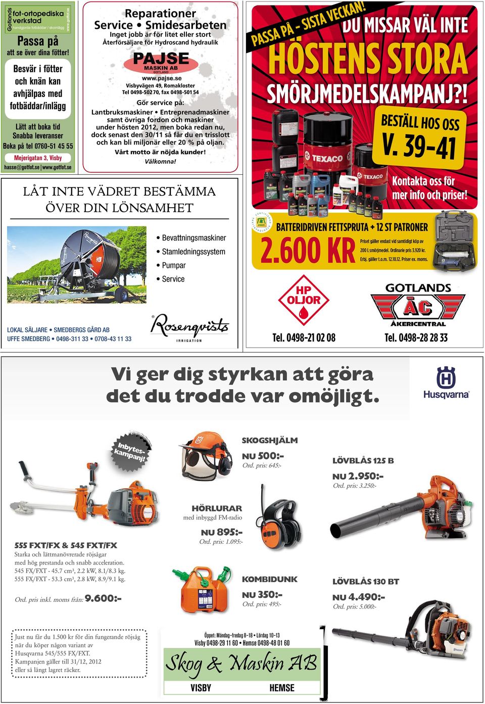 70, fax 0498-501 54 HÖSTENS STORA att se över dina fötter!