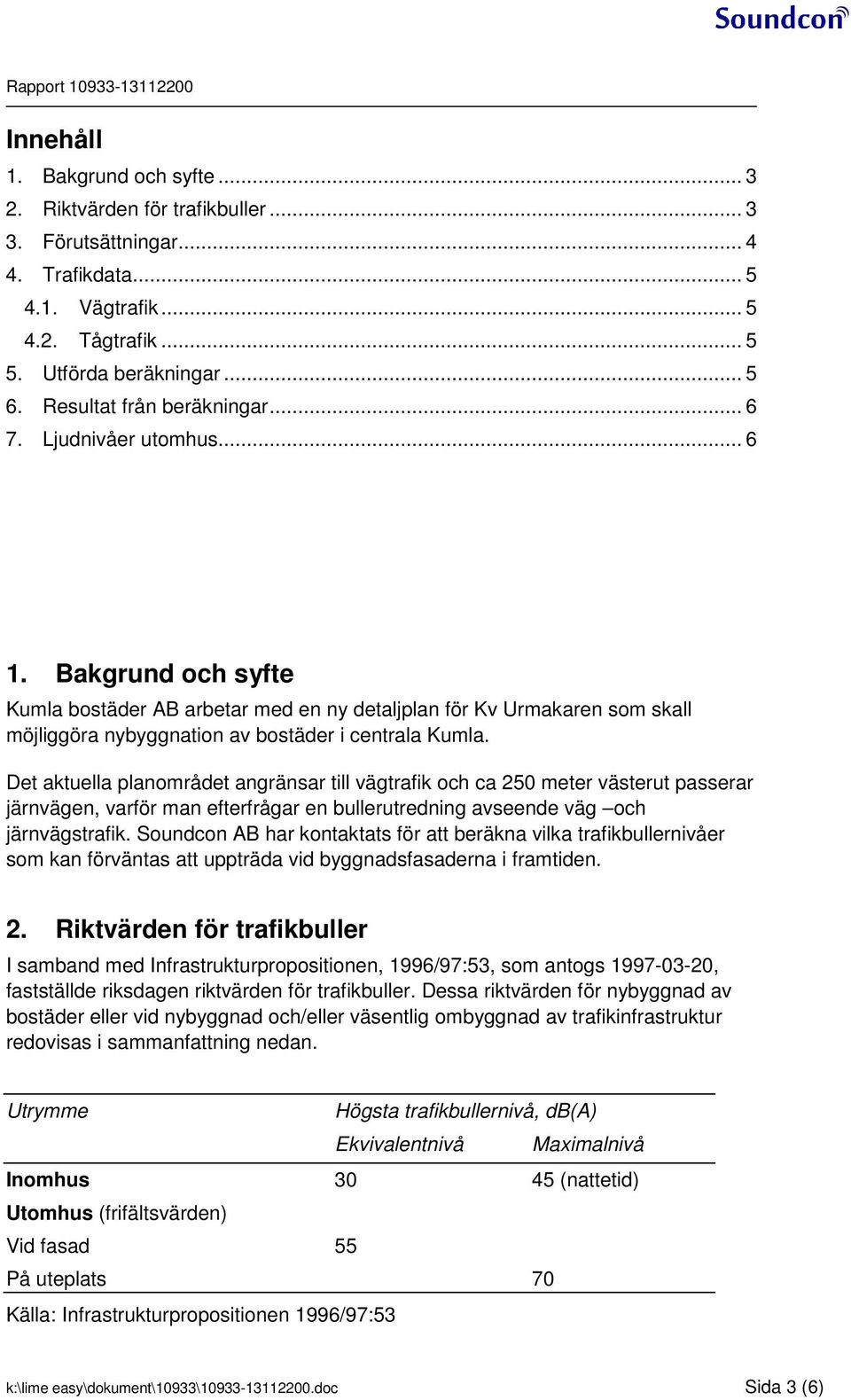 Bakgrund och syfte Kumla bostäder AB arbetar med en ny detaljplan för Kv Urmakaren som skall möjliggöra nybyggnation av bostäder i centrala Kumla.