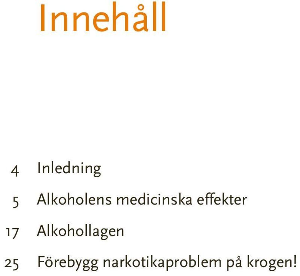 effekter 17 Alkohollagen 25