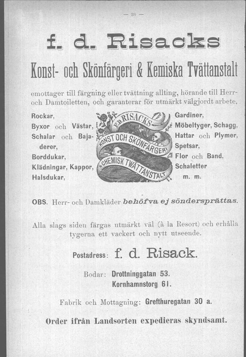 Rockar, Byxor och Västar, Schalar och Bajaderer, Borddukar, Klädningar, Kappor, Halsdukar, m. m. OBS. Herr- och Damkläder behöf'va ej söndersprättas.