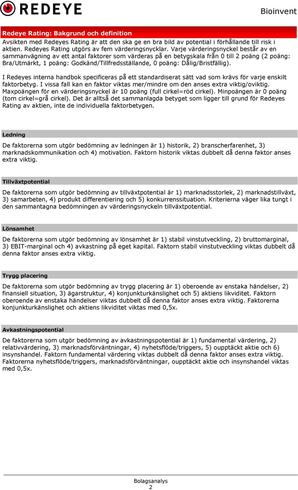 Dålig/Bristfällig). I Redeyes interna handbok specificeras på ett standardiserat sätt vad som krävs för varje enskilt faktorbetyg.