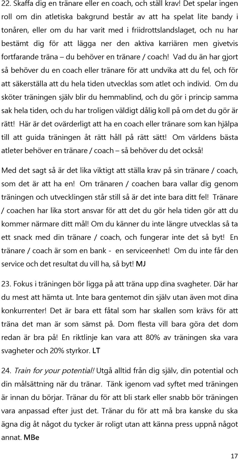 karriären men givetvis fortfarande träna du behöver en tränare / coach!