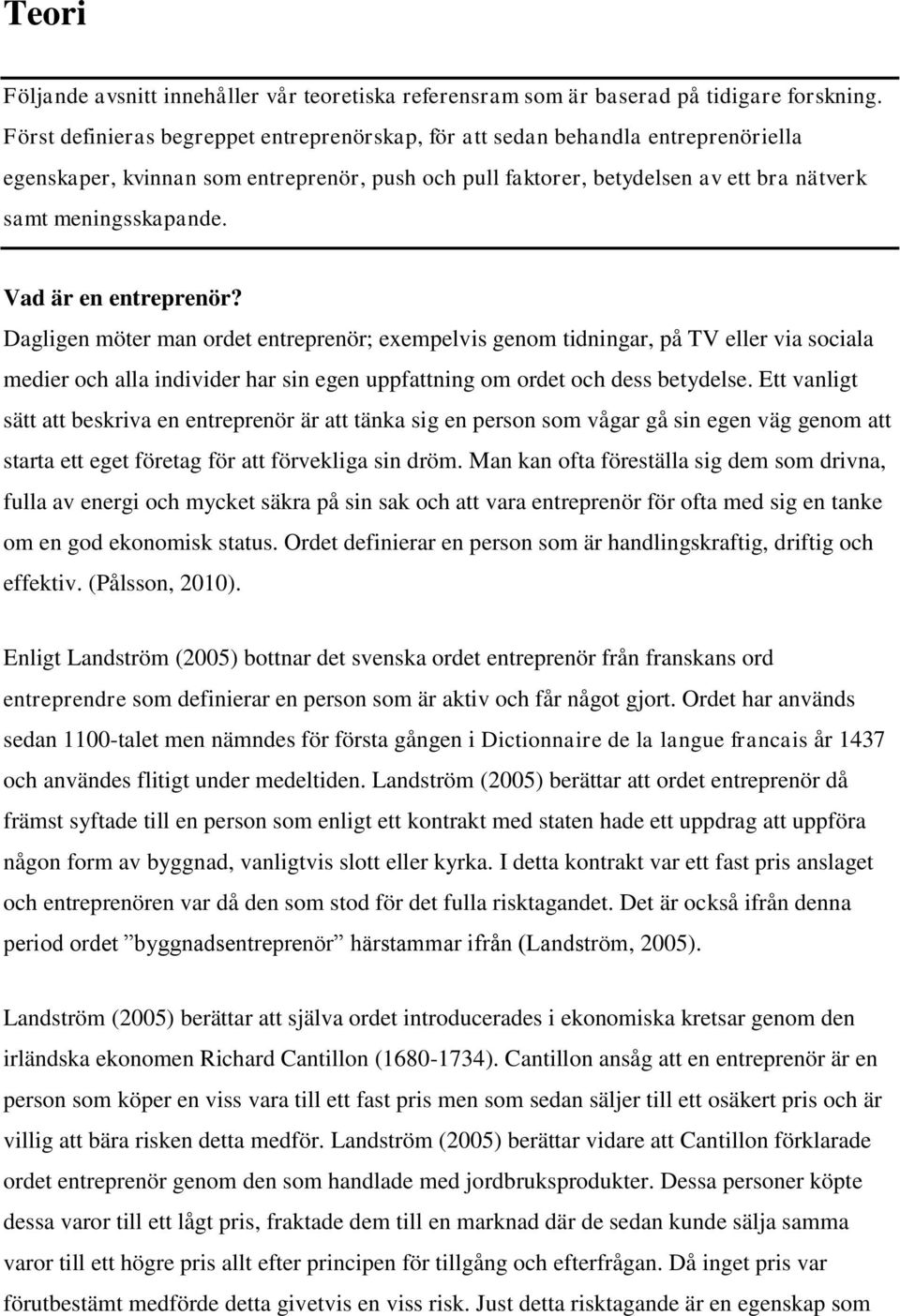 Vad är en entreprenör? Dagligen möter man rdet entreprenör; exempelvis genm tidningar, på TV eller via sciala medier ch alla individer har sin egen uppfattning m rdet ch dess betydelse.