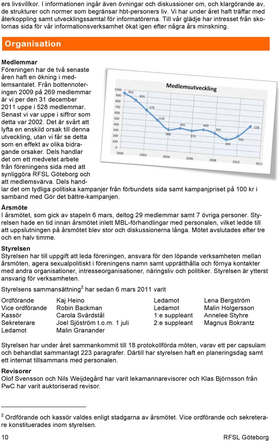 Till vår glädje har intresset från skolornas sida för vår informationsverksamhet ökat igen efter några års minskning.