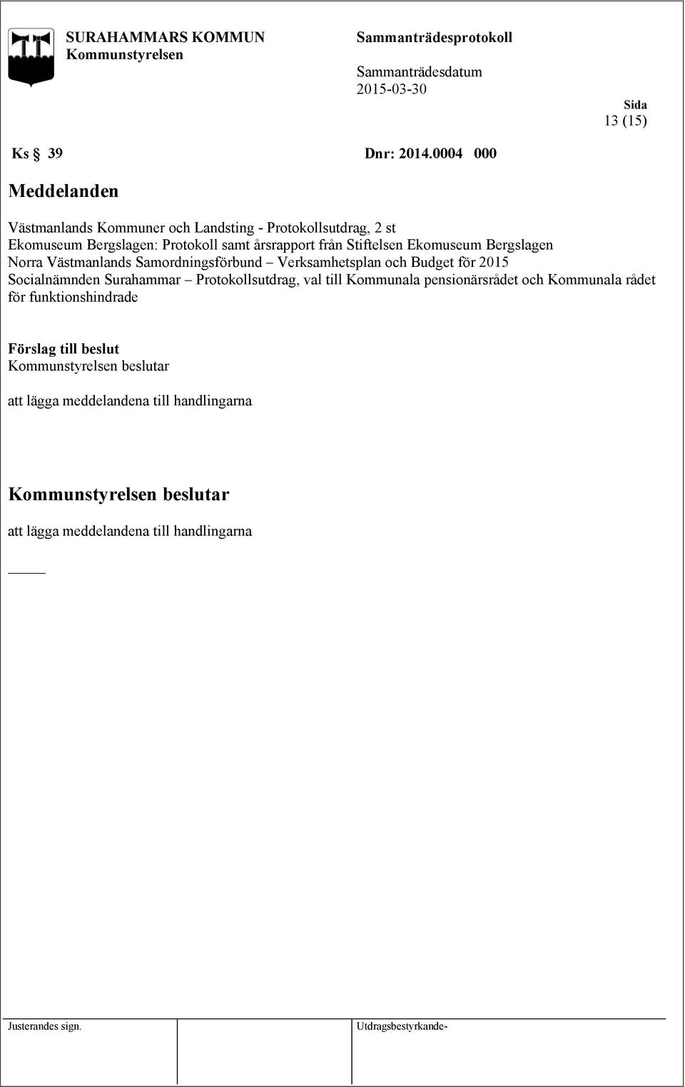 årsrapport från Stiftelsen Ekomuseum Bergslagen Norra Västmanlands Samordningsförbund Verksamhetsplan och Budget för