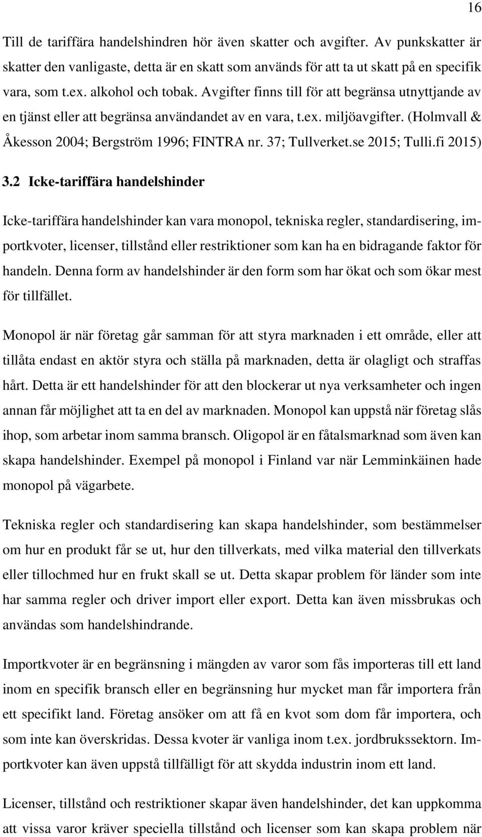 37; Tullverket.se 2015; Tulli.fi 2015) 3.