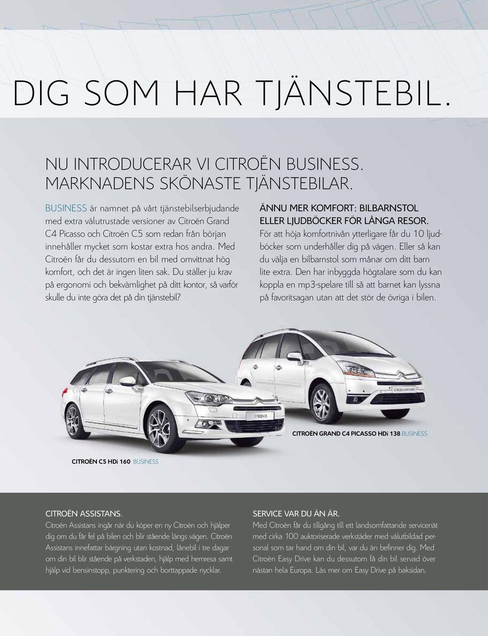 Med Citroën får du dessutom en bil med omvittnat hög komfort, och det är ingen liten sak.