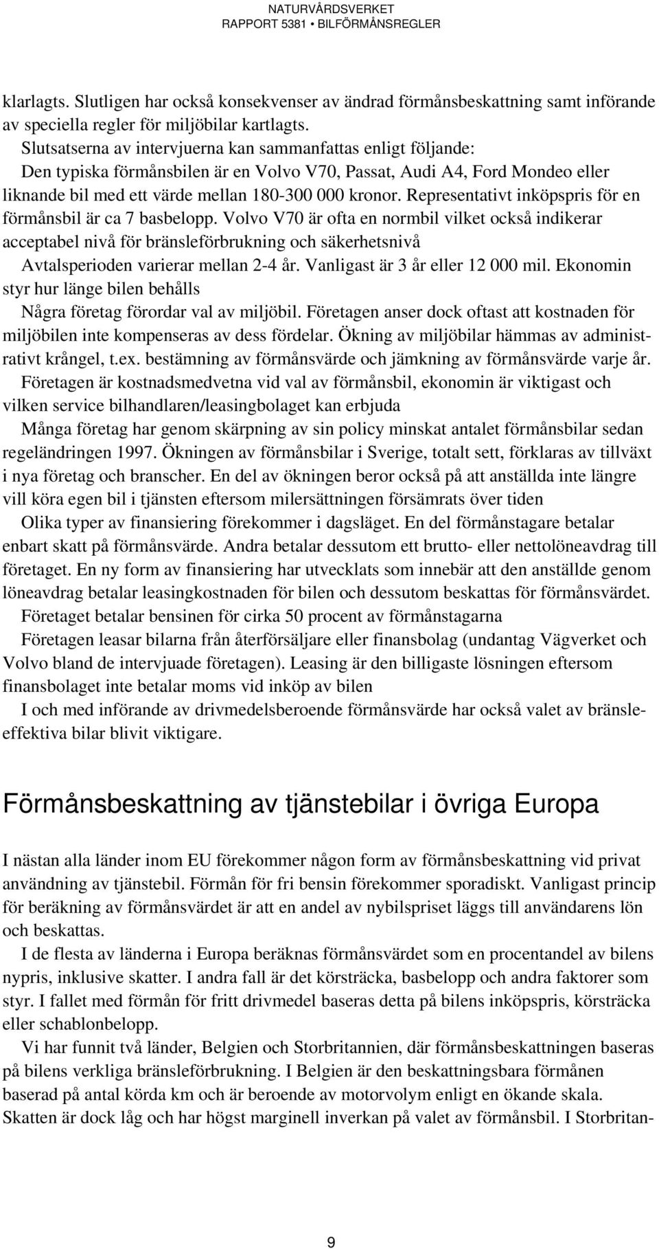 Representativt inköpspris för en förmånsbil är ca 7 basbelopp.