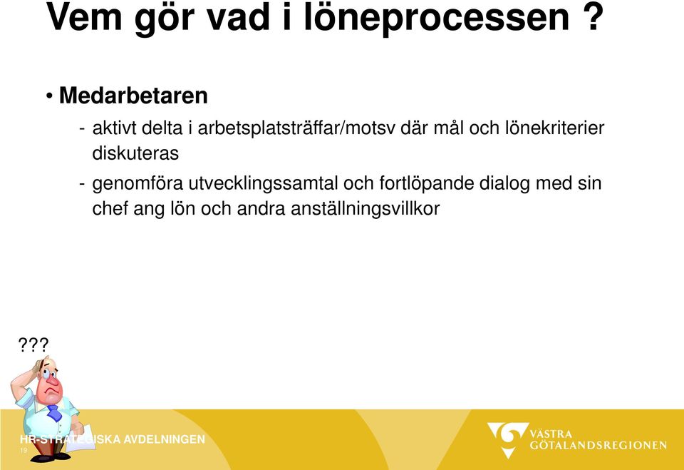 där mål och lönekriterier diskuteras - genomföra