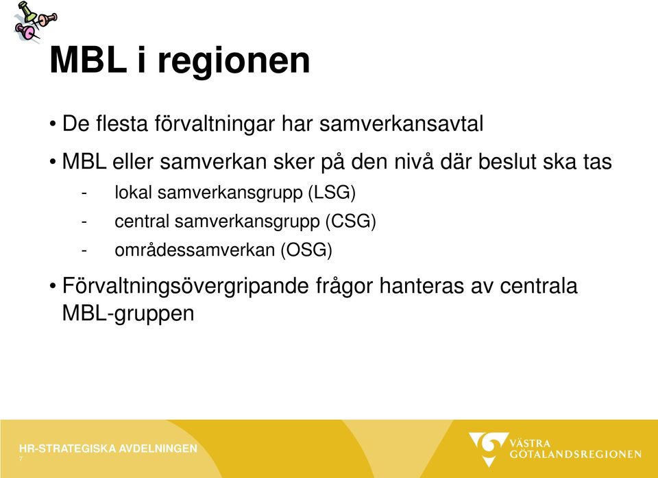 samverkansgrupp (LSG) - central samverkansgrupp (CSG) -