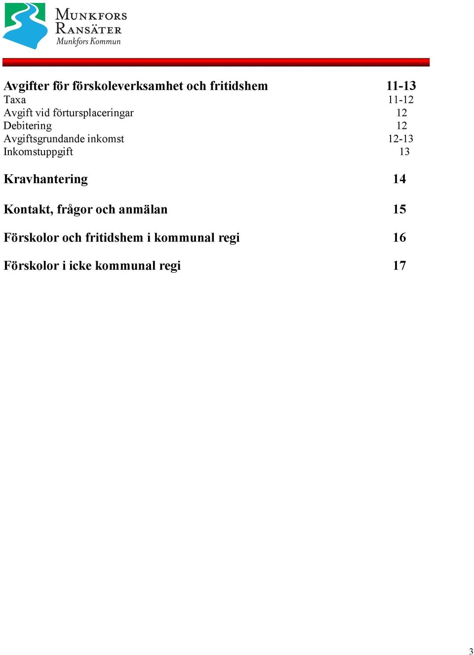 Inkomstuppgift 13 Kravhantering 14 Kontakt, frågor och anmälan 15