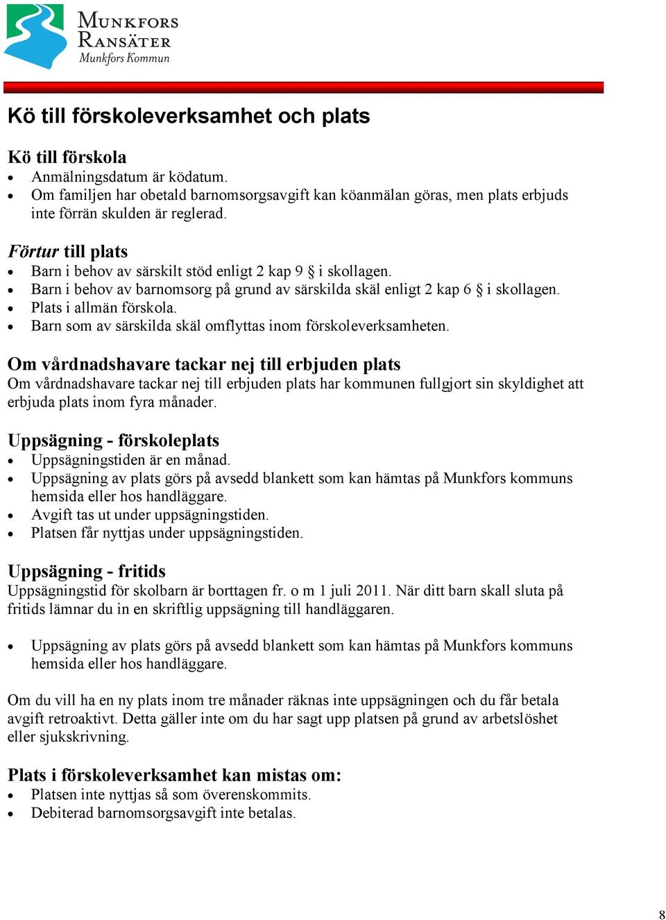 Barn som av särskilda skäl omflyttas inom förskoleverksamheten.