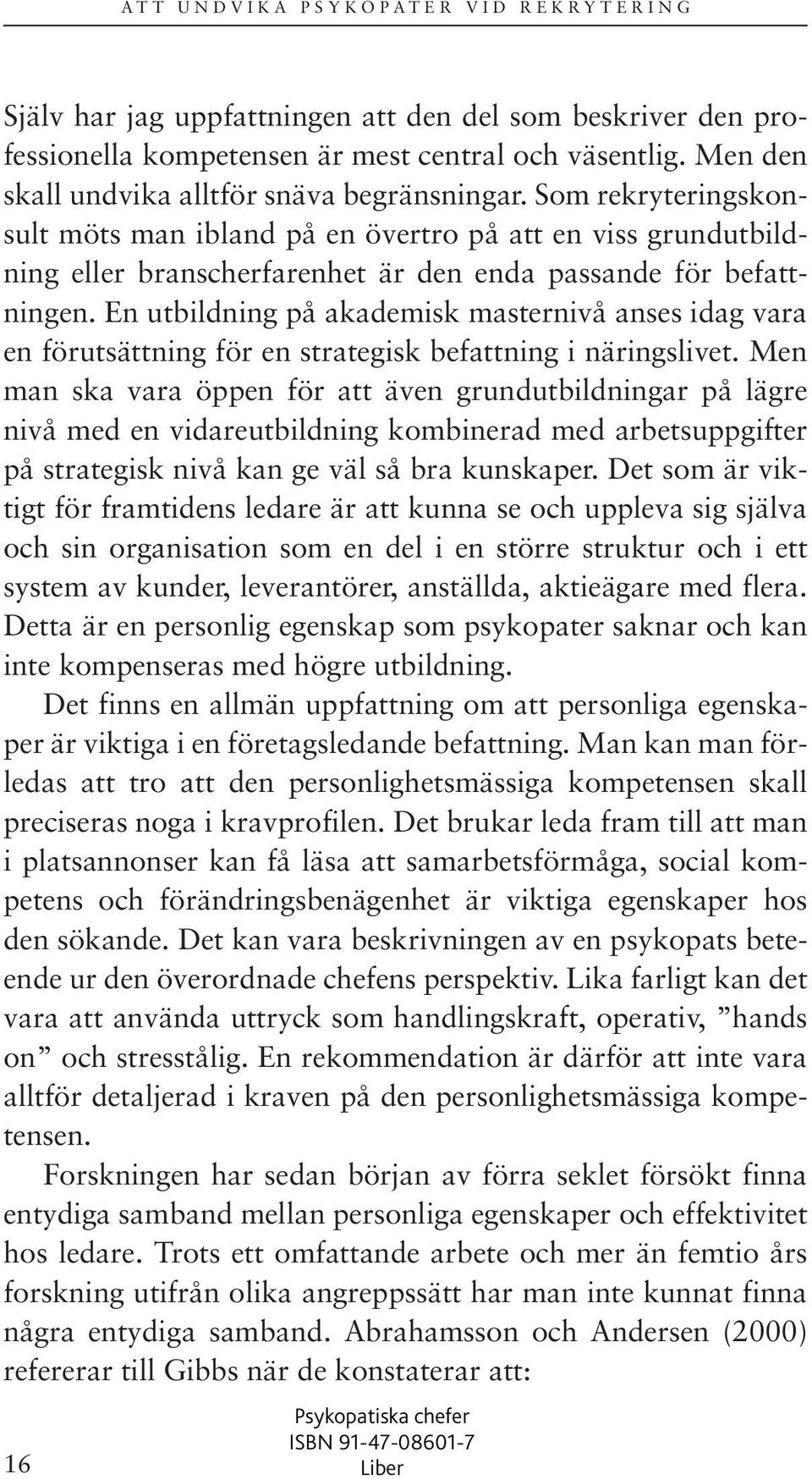 En utbildning på akademisk masternivå anses idag vara en förutsättning för en strategisk befattning i näringslivet.