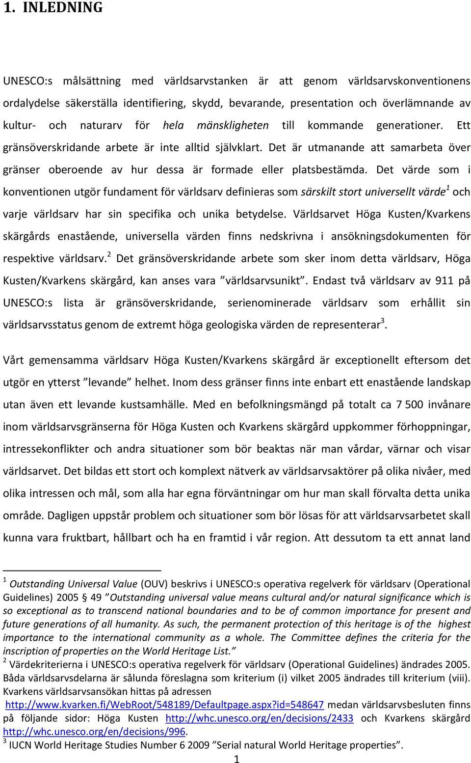 Det är utmanande att samarbeta över gränser oberoende av hur dessa är formade eller platsbestämda.