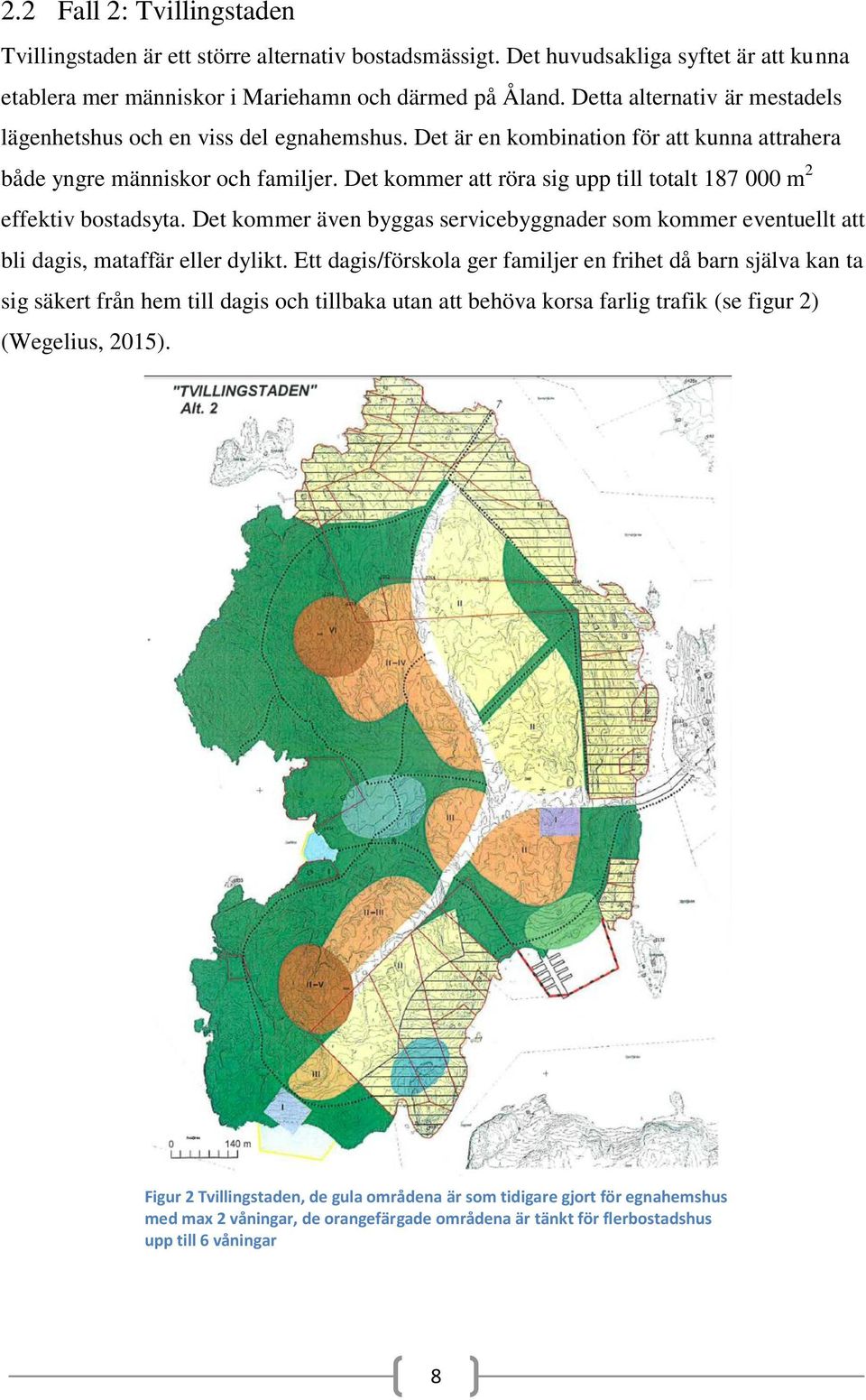 Det kommer att röra sig upp till totalt 187 000 m 2 effektiv bostadsyta. Det kommer även byggas servicebyggnader som kommer eventuellt att bli dagis, mataffär eller dylikt.