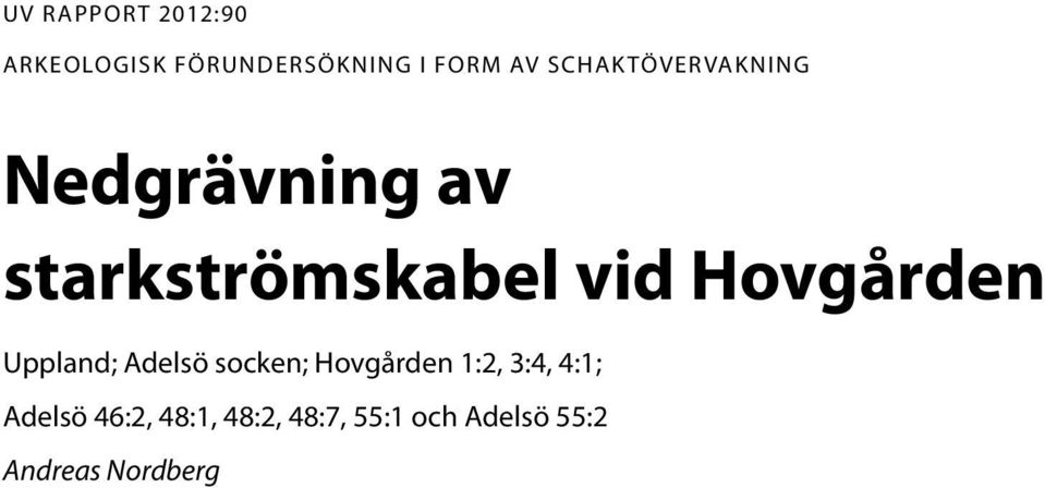 Hovgården Uppland; Adelsö socken; Hovgården 1:2, 3:4, 4:1;