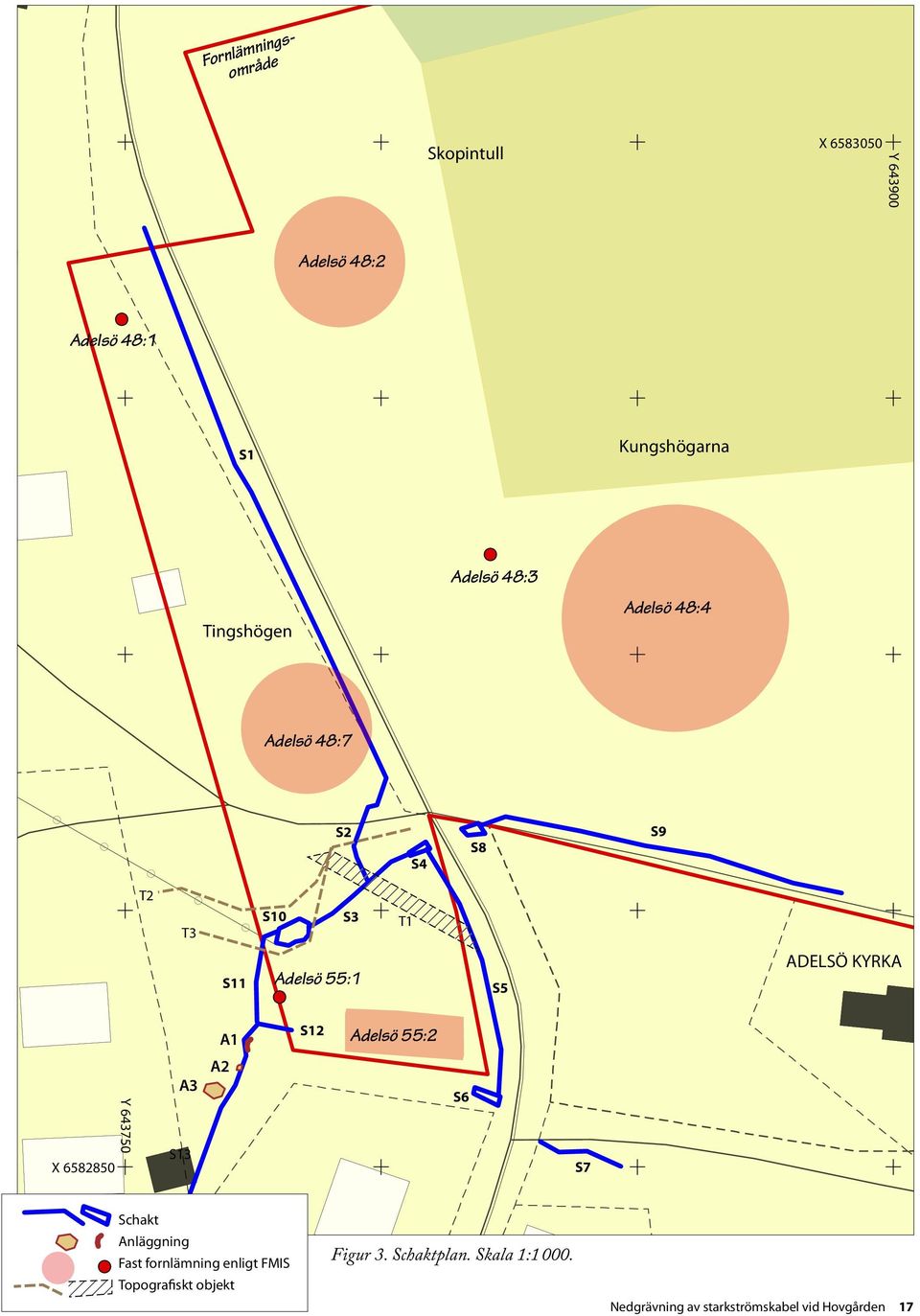 KYRKA A1 S12 Adelsö 55:2 X 6582850 Y 643750 A3 S13 A2 S6 S7 Schakt Anläggning Fast fornlämning enligt