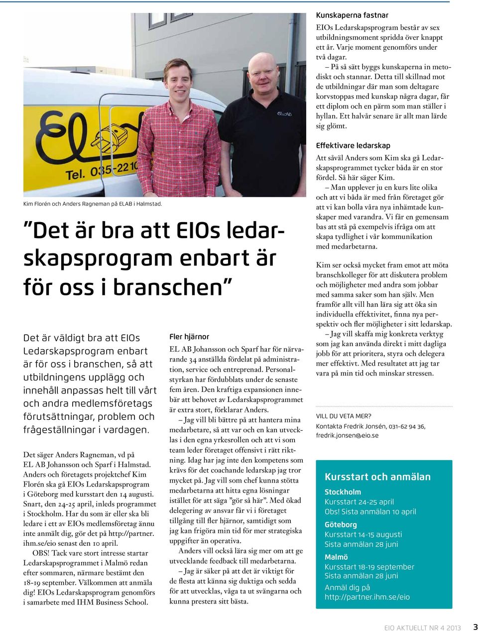 Effektivare ledarskap Kim Florén och Anders Ragneman på ELAB i Halmstad.