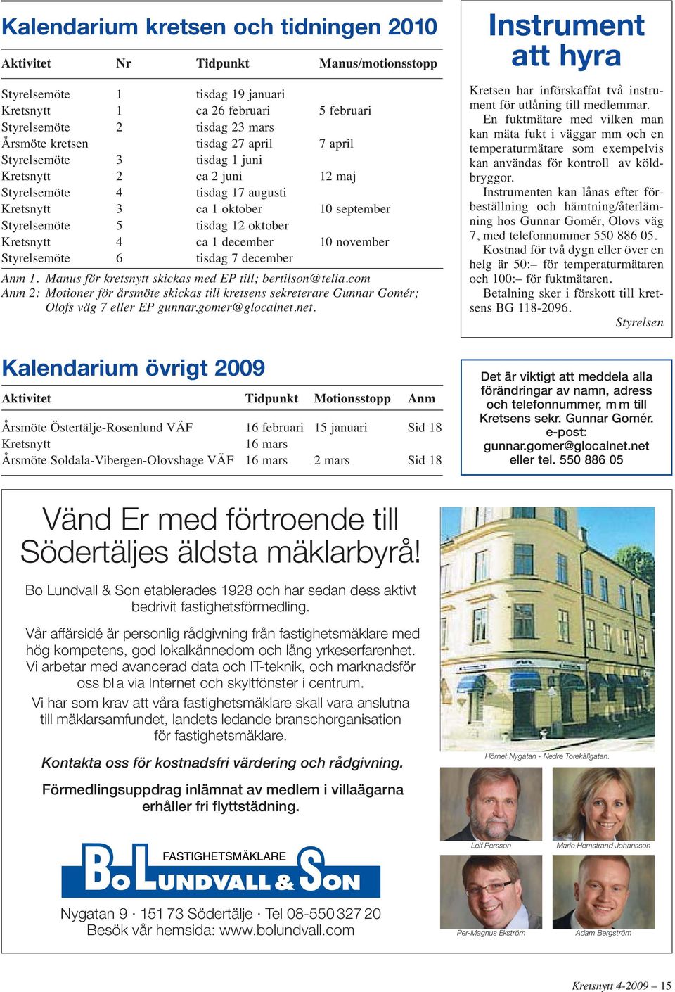 ca 1 december 10 november Styrelsemöte 6 tisdag 7 december Anm 1. Manus för kretsnytt skickas med EP till; bertilson@telia.