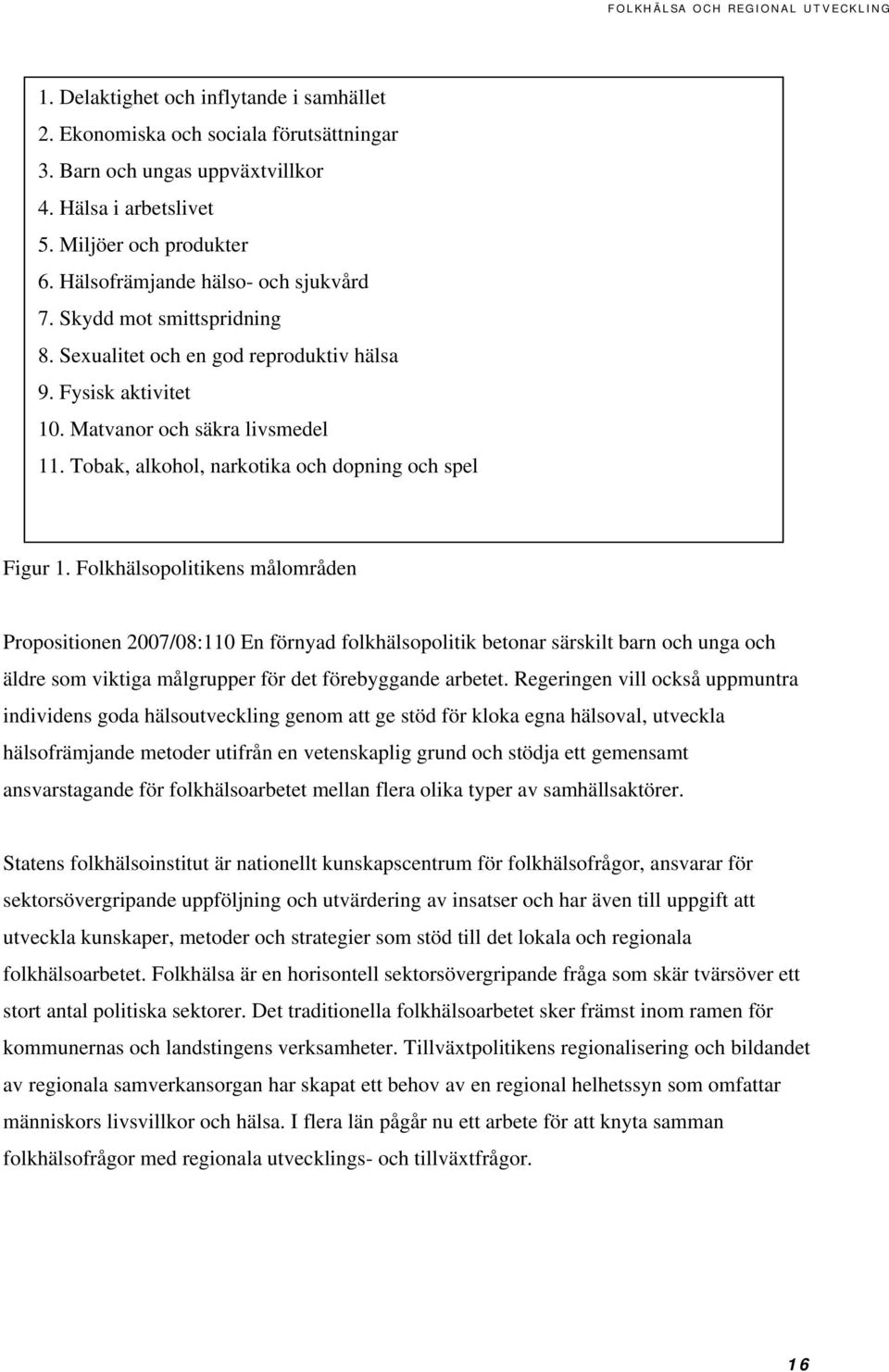 Tobak, alkohol, narkotika och dopning och spel Figur 1.