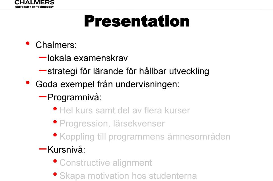 del av flera kurser Progression, lärsekvenser Koppling till programmens