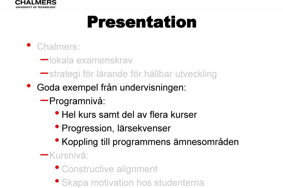 del av flera kurser Progression, lärsekvenser Koppling till programmens