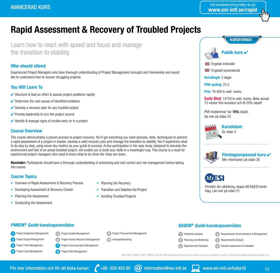 You Will Learn To Structure & lead an effort to assess project problems rapidly Determine the root causes of identified problems Develop a recovery plan for any troubled project Provide leadership to