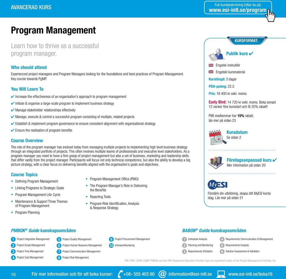 You Will Learn To Increase the effectiveness of an organisation s approach to program management Initiate & organise a large-scale program to implement business strategy Manage stakeholder