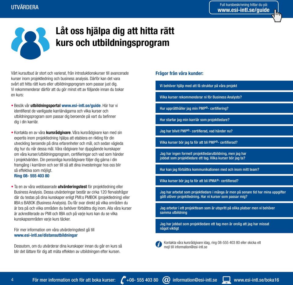 Därför kan det vara svårt att hitta rätt kurs eller utbildningsprogram som passar just dig.