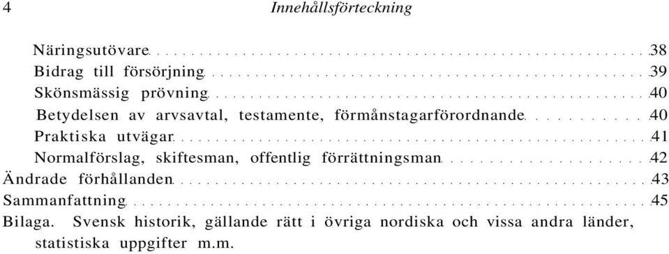 Normalförslag, skiftesman, offentlig förrättningsman 42 Ändrade förhållanden 43 Sammanfattning