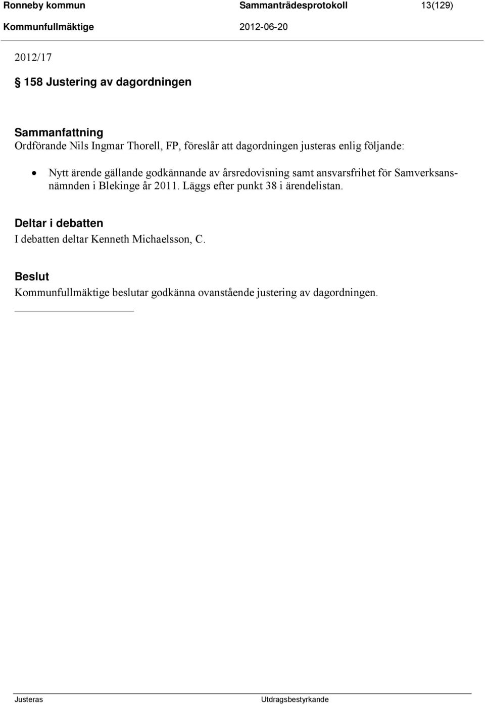 årsredovisning samt ansvarsfrihet för Samverksansnämnden i Blekinge år 2011. Läggs efter punkt 38 i ärendelistan.