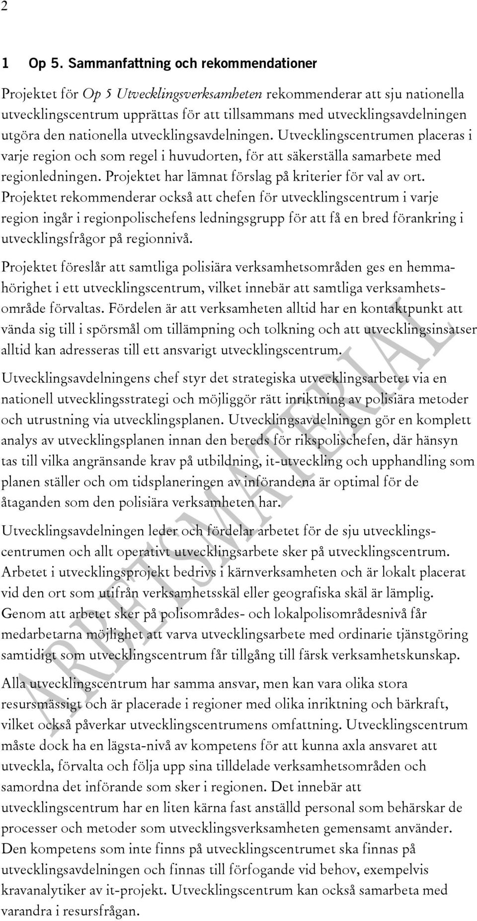 nationella utvecklingsavdelningen. Utvecklingscentrumen placeras i varje region och som regel i huvudorten, för att säkerställa samarbete med regionledningen.