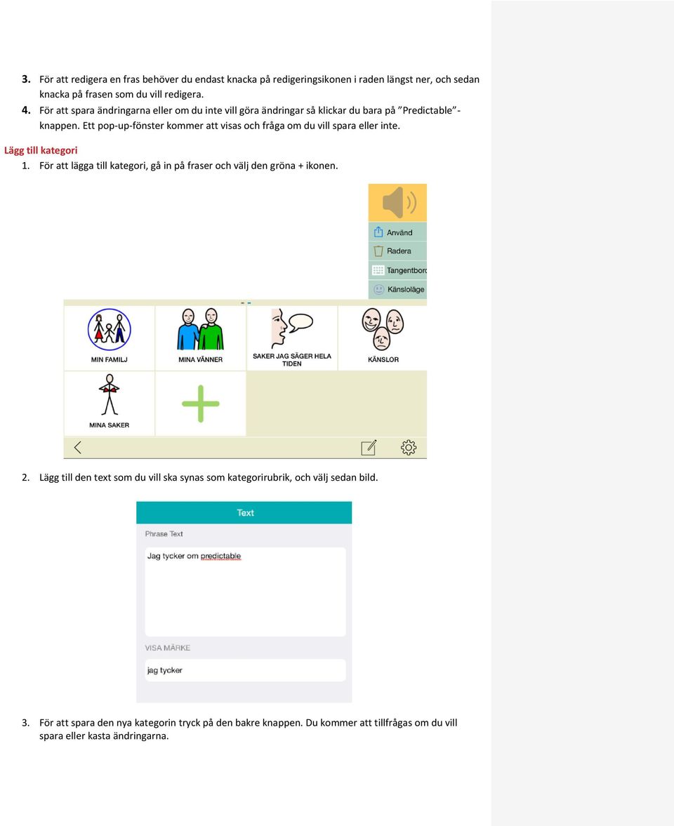 Ett pop-up-fönster kommer att visas och fråga om du vill spara eller inte. Lägg till kategori 1.