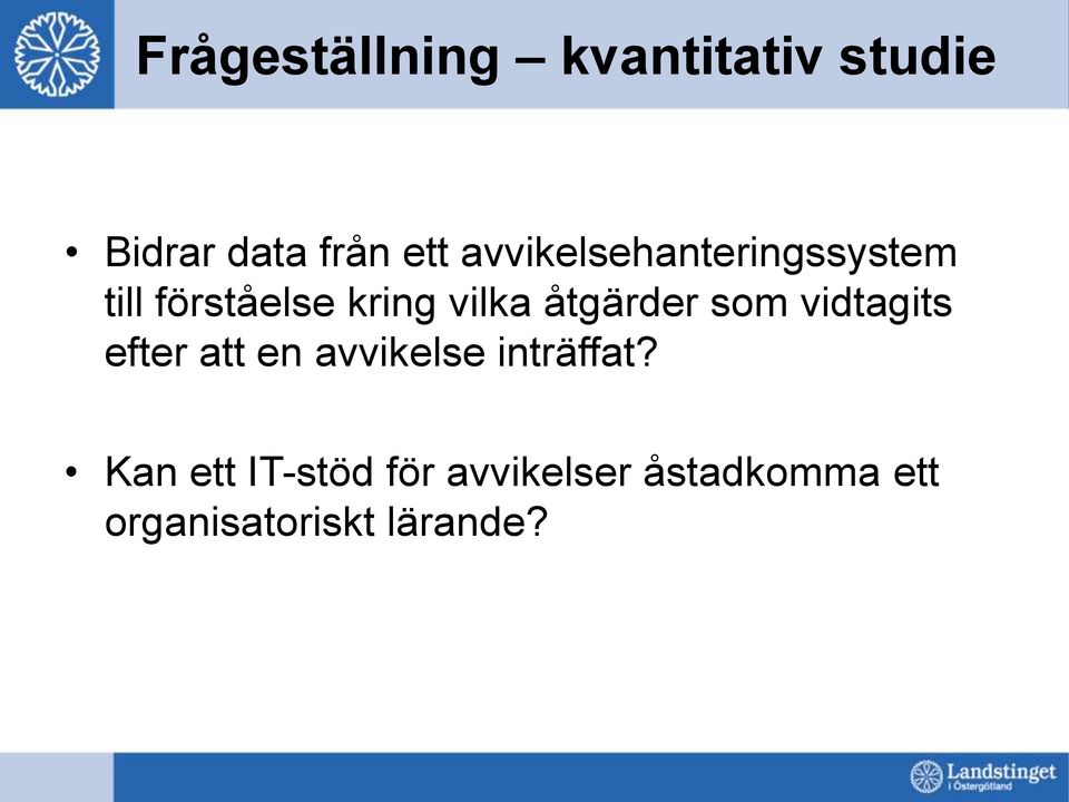 åtgärder som vidtagits efter att en avvikelse inträffat?