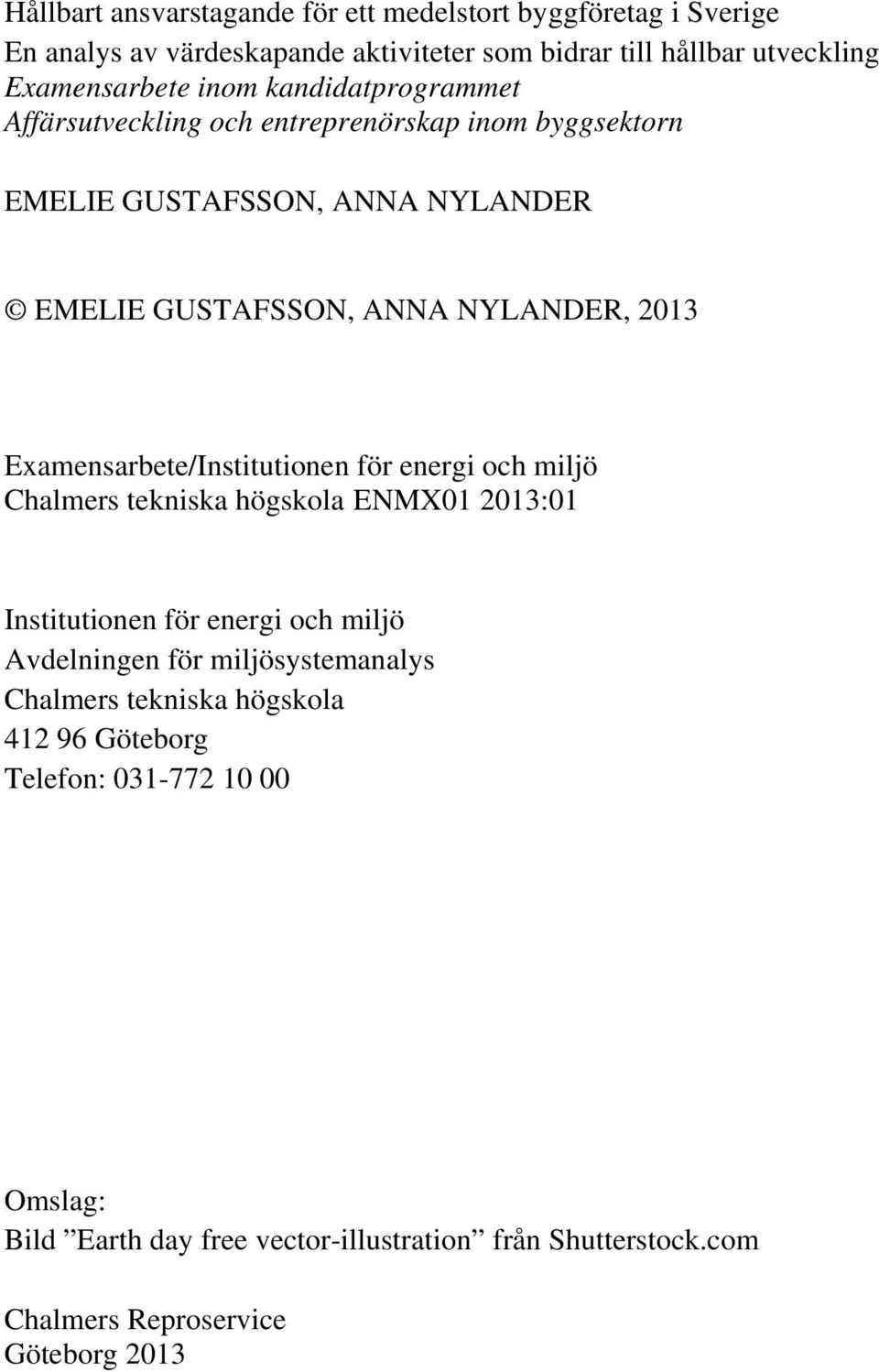 Examensarbete/Institutionen för energi och miljö Chalmers tekniska högskola ENMX01 2013:01 Institutionen för energi och miljö Avdelningen för