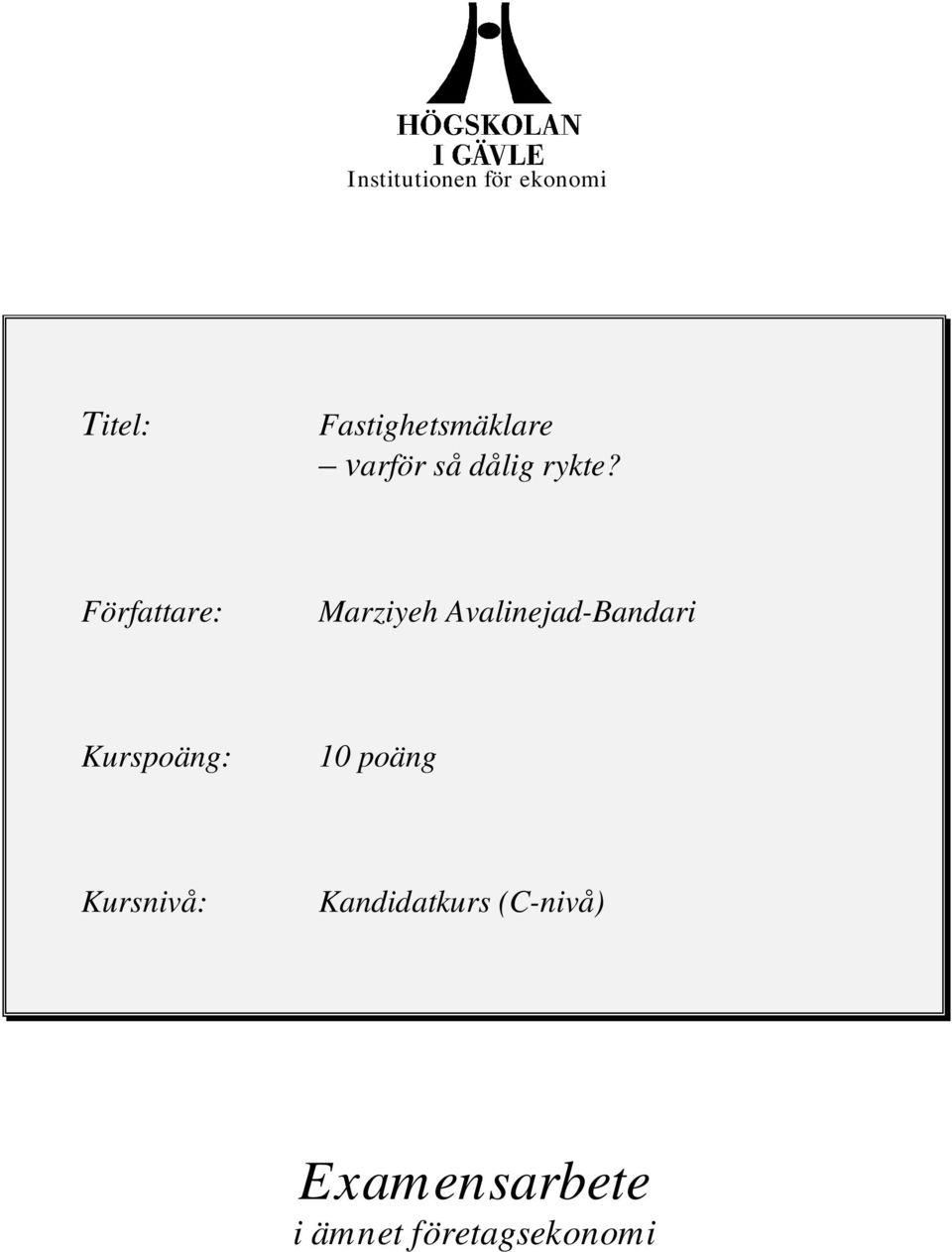 Författare: Marziyeh Avalinejad-Bandari Kurspoäng: