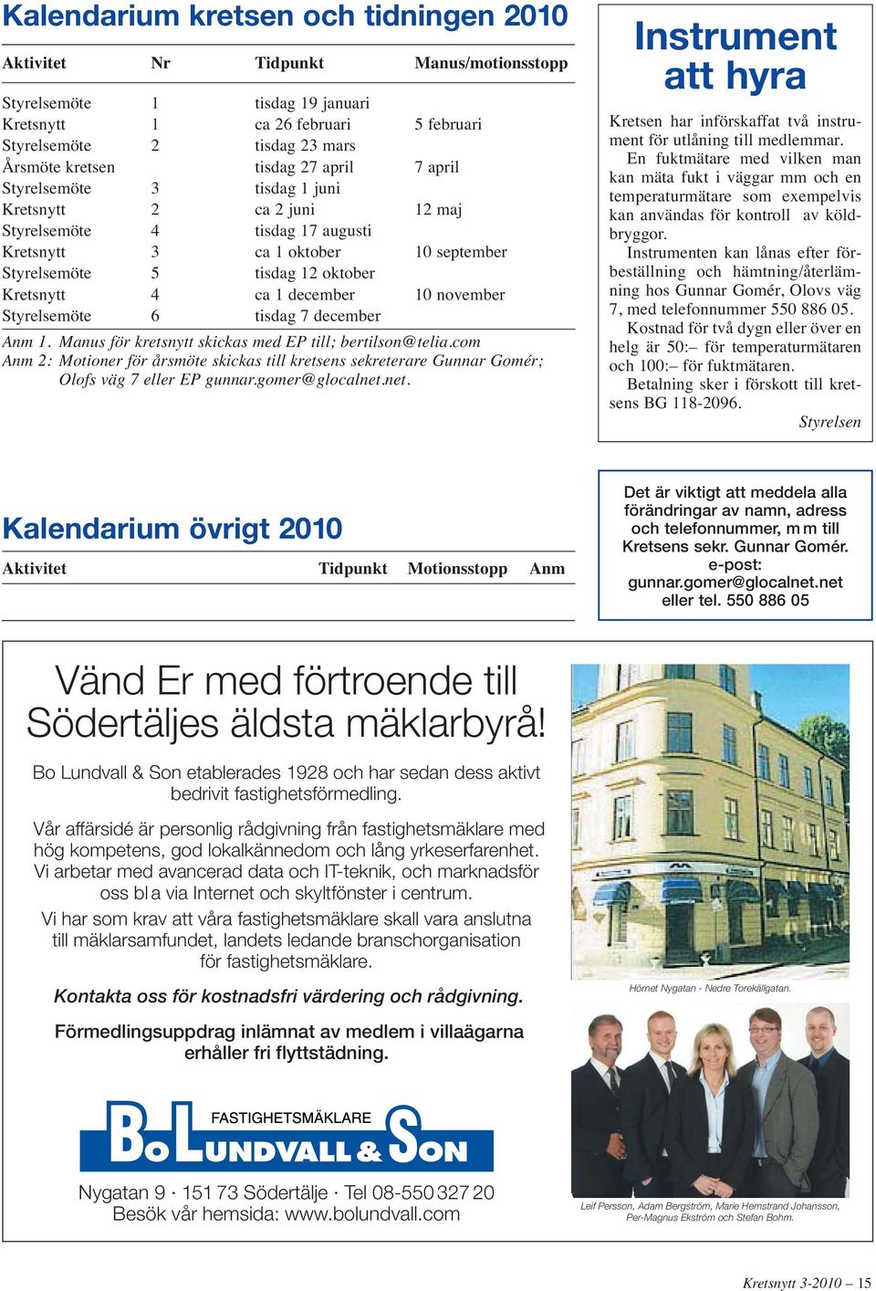 ca 1 december 10 november Styrelsemöte 6 tisdag 7 december Anm 1. Manus för kretsnytt skickas med EP till; bertilson@telia.